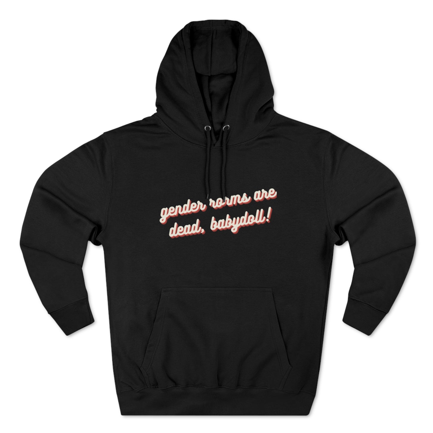 Gender Norms Are Dead Babydoll !!! Hoodie 2XL-XS